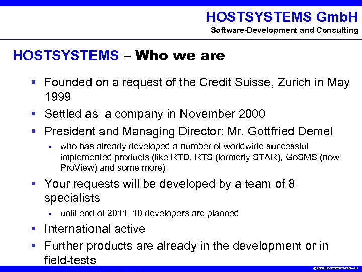 HOSTSYSTEMS Gmb. H Software-Development and Consulting HOSTSYSTEMS – Who we are § Founded on