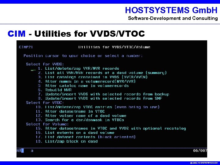 HOSTSYSTEMS Gmb. H Software-Development and Consulting CIM - Utilities for VVDS/VTOC © 2002 HOSTSYSTEMS