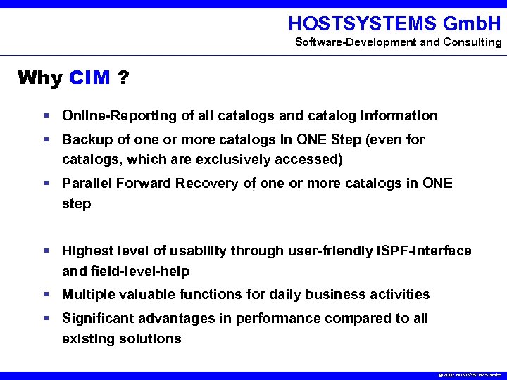 HOSTSYSTEMS Gmb. H Software-Development and Consulting Why CIM ? § Online-Reporting of all catalogs