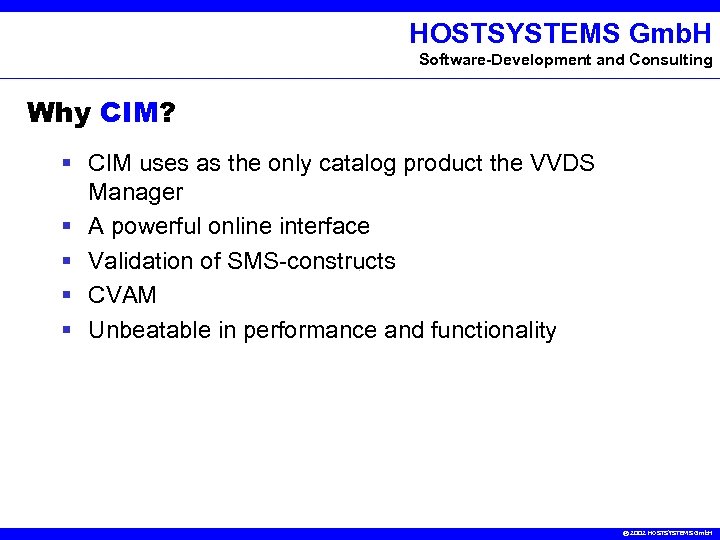 HOSTSYSTEMS Gmb. H Software-Development and Consulting Why CIM? § CIM uses as the only