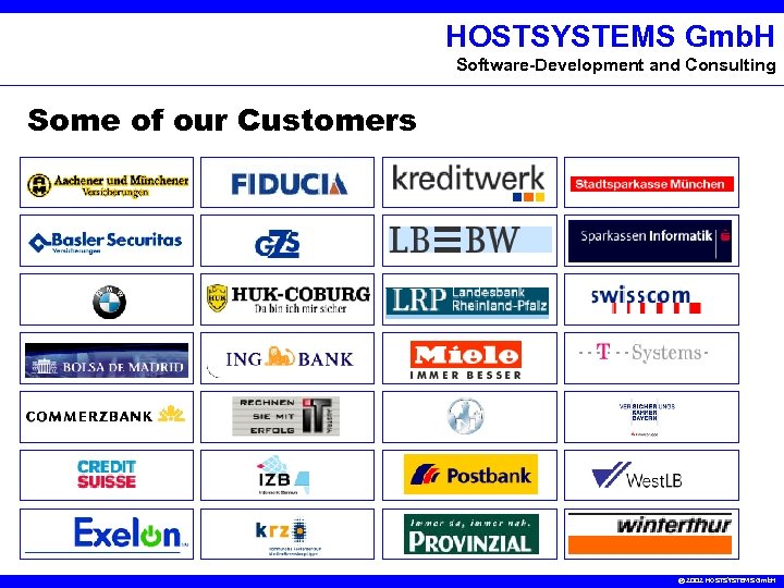 HOSTSYSTEMS Gmb. H Software-Development and Consulting Some of our Customers © 2002 HOSTSYSTEMS Gmb.