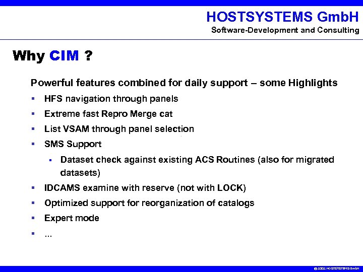 HOSTSYSTEMS Gmb. H Software-Development and Consulting Why CIM ? Powerful features combined for daily