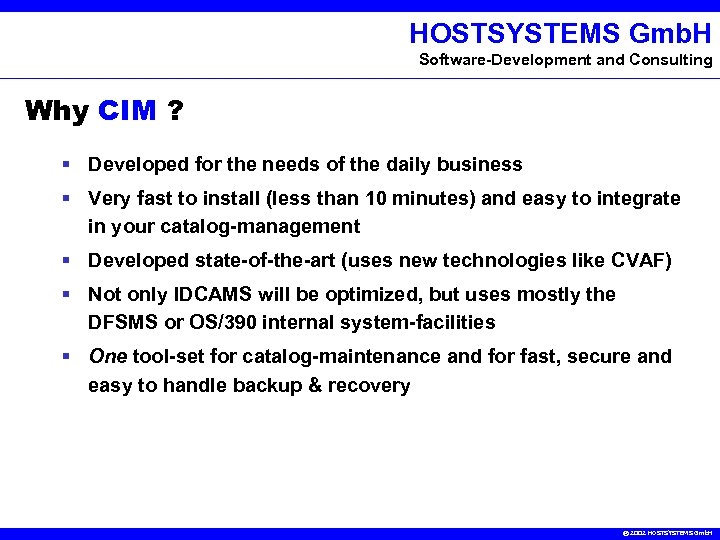 HOSTSYSTEMS Gmb. H Software-Development and Consulting Why CIM ? § Developed for the needs