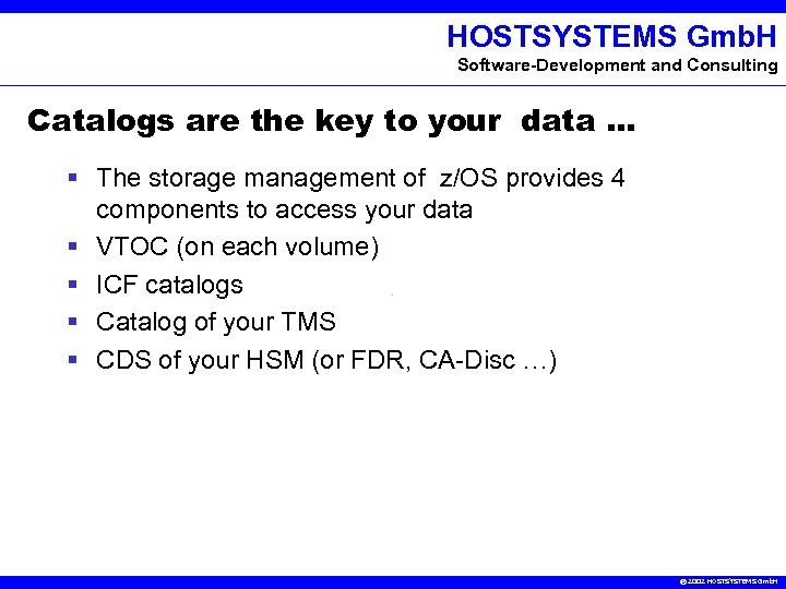 HOSTSYSTEMS Gmb. H Software-Development and Consulting Catalogs are the key to your data …