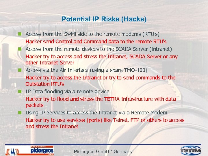 Potential IP Risks (Hacks) n Access from the Sw. Mi side to the remote