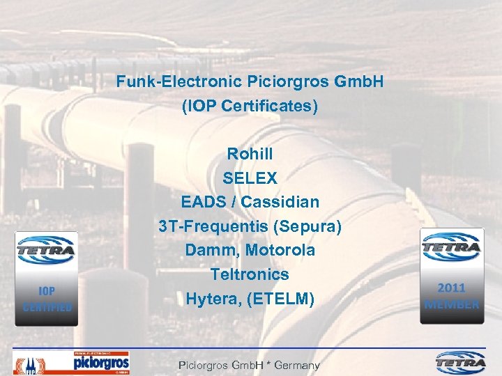 Funk-Electronic Piciorgros Gmb. H (IOP Certificates) Rohill SELEX EADS / Cassidian 3 T-Frequentis (Sepura)