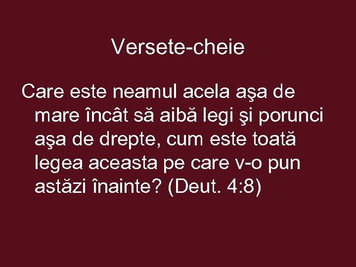 Versete-cheie Care este neamul acela aşa de mare încât să aibă legi şi porunci