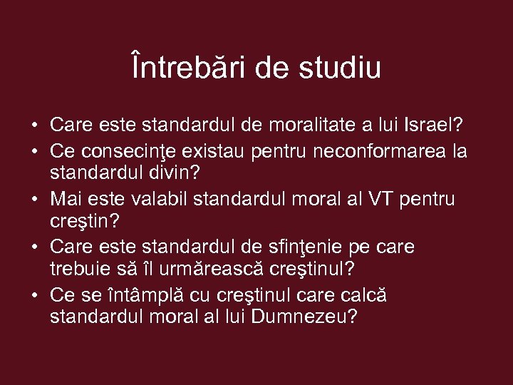 Întrebări de studiu • Care este standardul de moralitate a lui Israel? • Ce