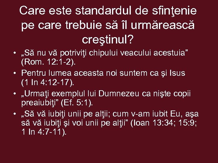 Care este standardul de sfinţenie pe care trebuie să îl urmărească creştinul? • „Să