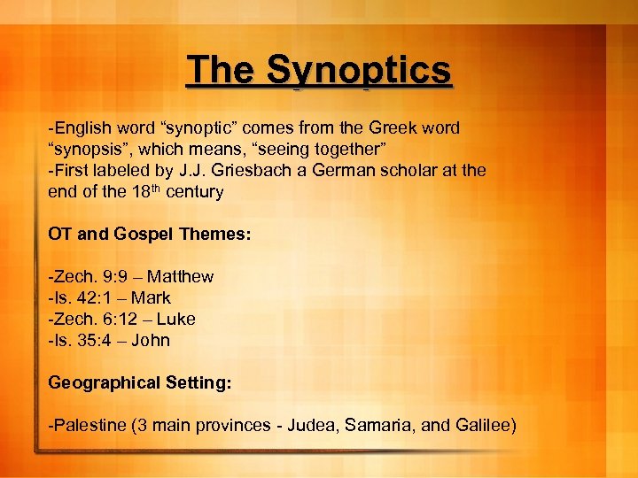 The Synoptics -English word “synoptic” comes from the Greek word “synopsis”, which means, “seeing