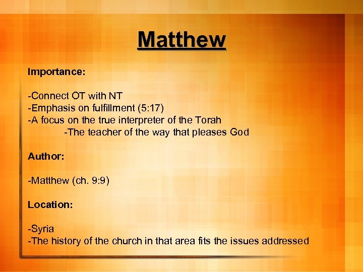 Matthew Importance: -Connect OT with NT -Emphasis on fulfillment (5: 17) -A focus on