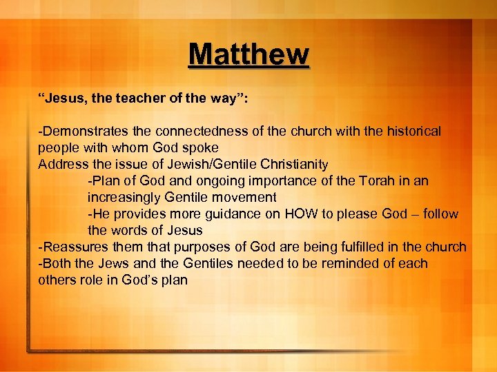 Matthew “Jesus, the teacher of the way”: -Demonstrates the connectedness of the church with