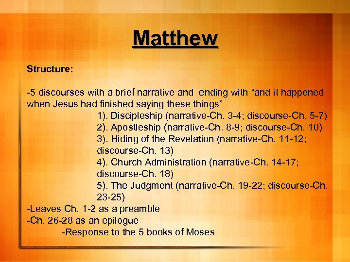 Matthew Structure: -5 discourses with a brief narrative and ending with “and it happened