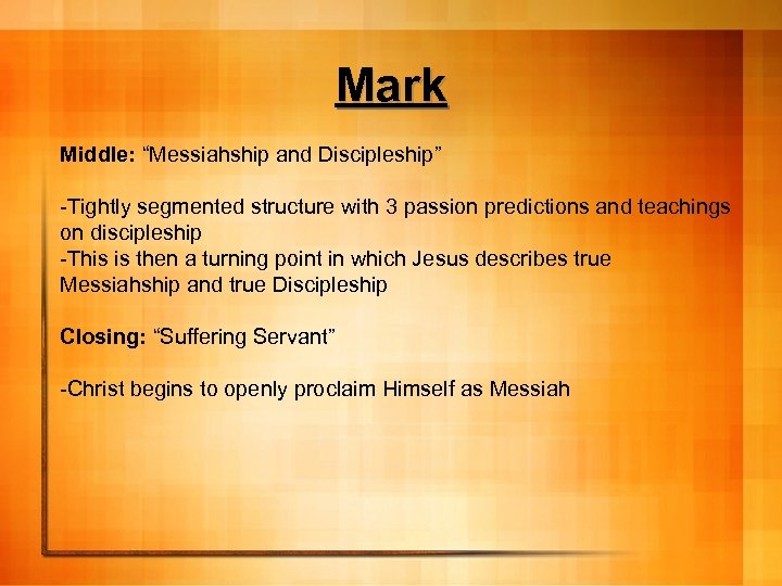 Mark Middle: “Messiahship and Discipleship” -Tightly segmented structure with 3 passion predictions and teachings