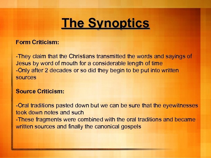 The Synoptics Form Criticism: -They claim that the Christians transmitted the words and sayings