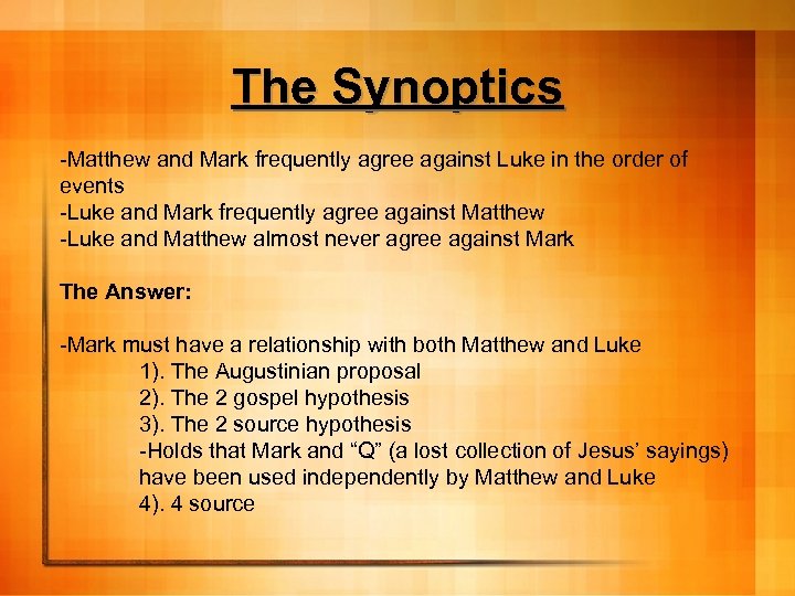 The Synoptics -Matthew and Mark frequently agree against Luke in the order of events