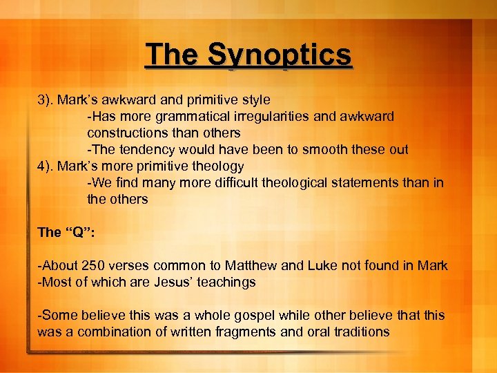 The Synoptics 3). Mark’s awkward and primitive style -Has more grammatical irregularities and awkward