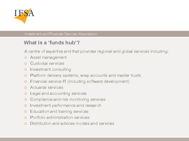 What is a ‘funds hub’? A centre of expertise and that provides regional and