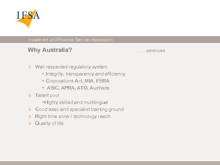 Why Australia? o Well respected regulatory system • Integrity, transparency and efficiency • Corporations