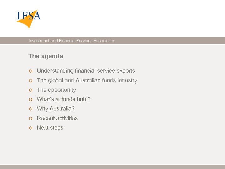 The agenda o Understanding financial service exports o The global and Australian funds industry