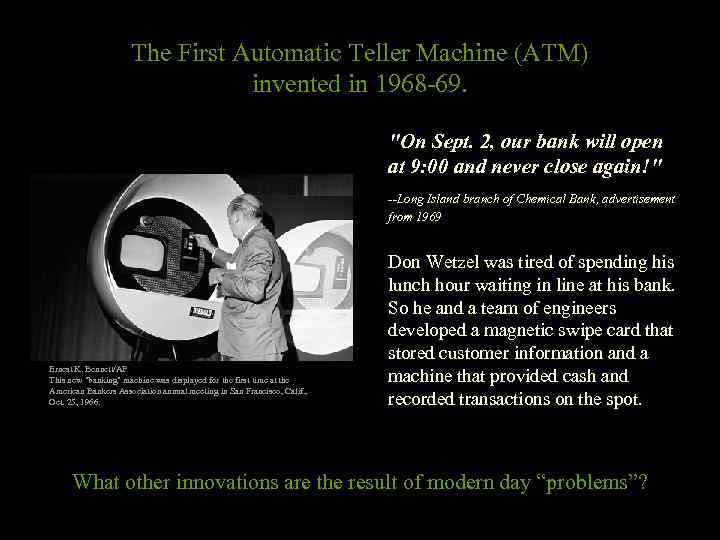 The First Automatic Teller Machine (ATM) invented in 1968 -69. "On Sept. 2, our