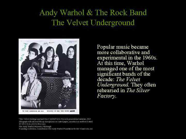 Andy Warhol & The Rock Band The Velvet Underground Popular music became more collaborative