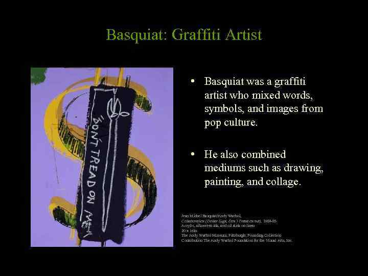 Basquiat: Graffiti Artist • Basquiat was a graffiti artist who mixed words, symbols, and