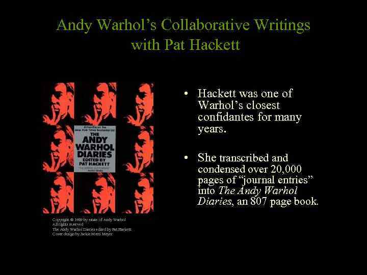 Andy Warhol’s Collaborative Writings with Pat Hackett • Hackett was one of Warhol’s closest