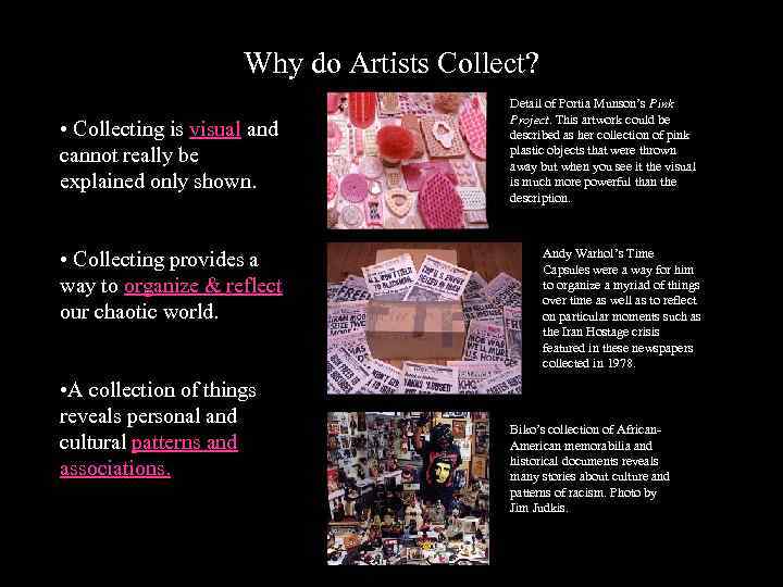 Why do Artists Collect? • Collecting is visual and cannot really be explained only