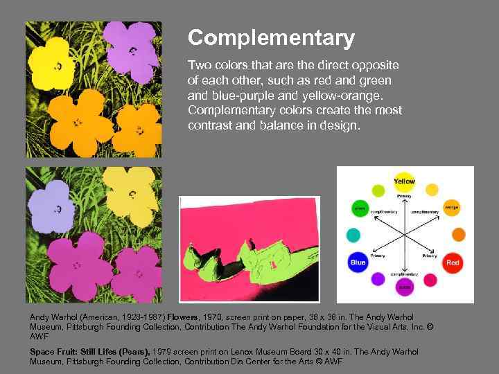 Complementary Two colors that are the direct opposite of each other, such as red