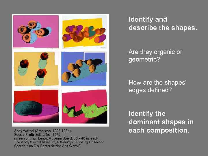 Identify and describe the shapes. Are they organic or geometric? How are the shapes’
