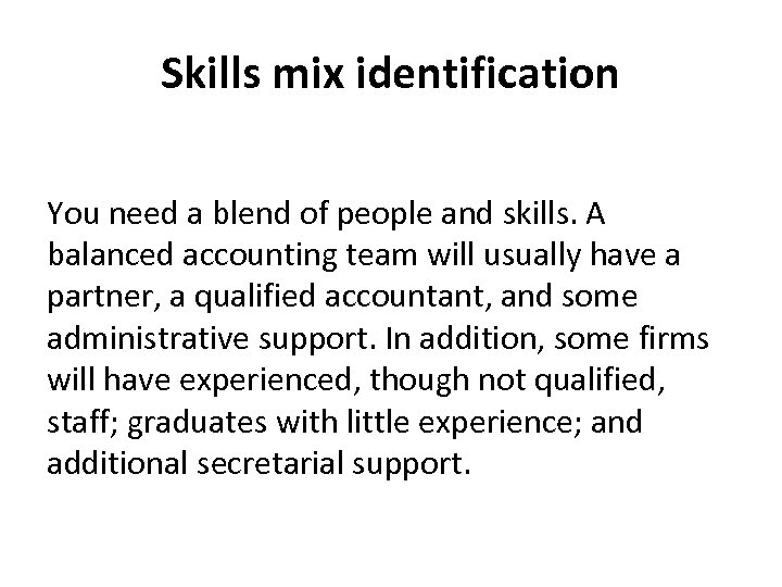Skills mix identification You need a blend of people and skills. A balanced accounting