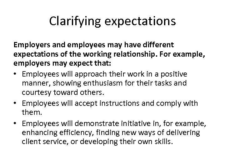 Clarifying expectations Employers and employees may have different expectations of the working relationship. For