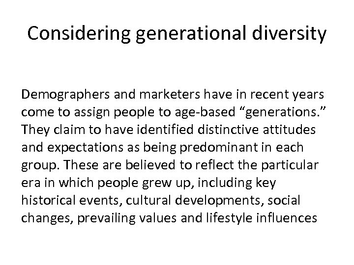 Considering generational diversity Demographers and marketers have in recent years come to assign people