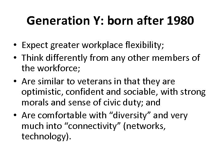 Generation Y: born after 1980 • Expect greater workplace flexibility; • Think differently from