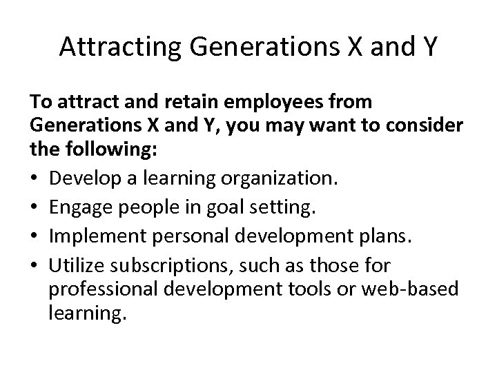 Attracting Generations X and Y To attract and retain employees from Generations X and
