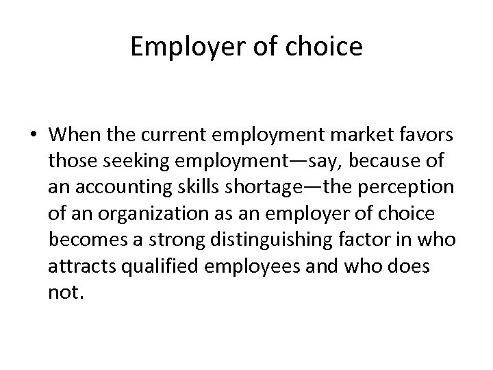 Employer of choice • When the current employment market favors those seeking employment—say, because