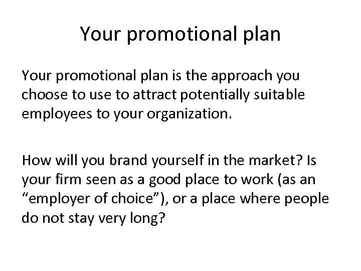 Your promotional plan is the approach you choose to use to attract potentially suitable