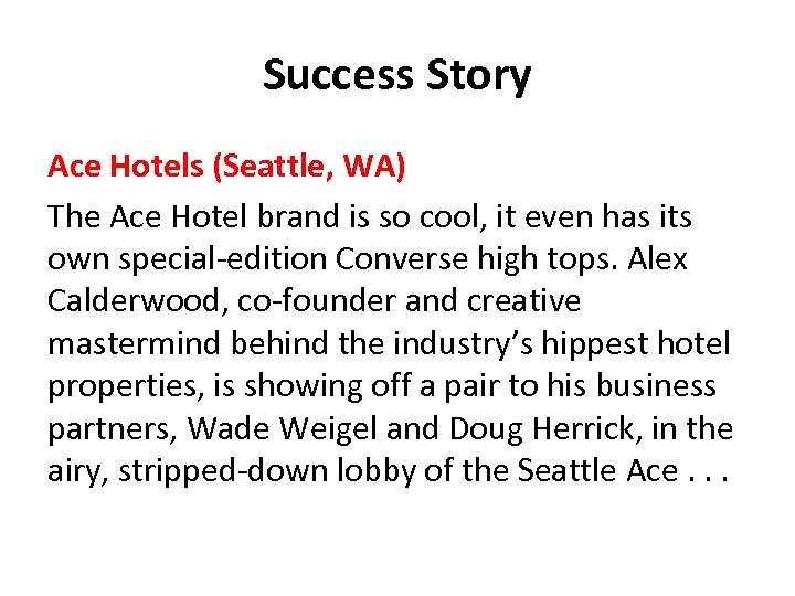 Success Story Ace Hotels (Seattle, WA) The Ace Hotel brand is so cool, it