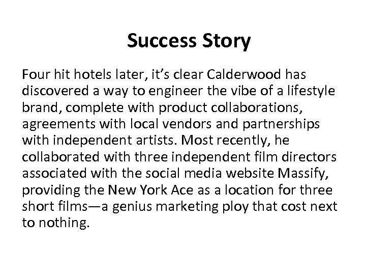 Success Story Four hit hotels later, it’s clear Calderwood has discovered a way to
