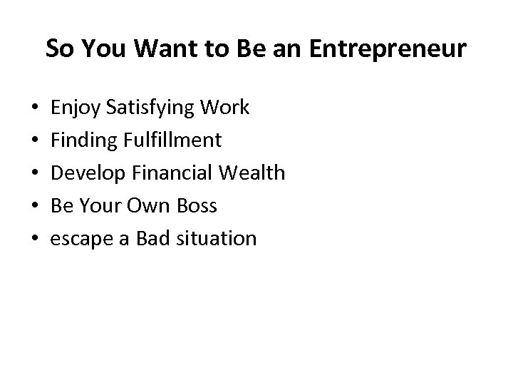 So You Want to Be an Entrepreneur • • • Enjoy Satisfying Work Finding