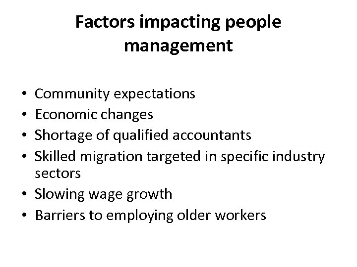 Factors impacting people management Community expectations Economic changes Shortage of qualified accountants Skilled migration