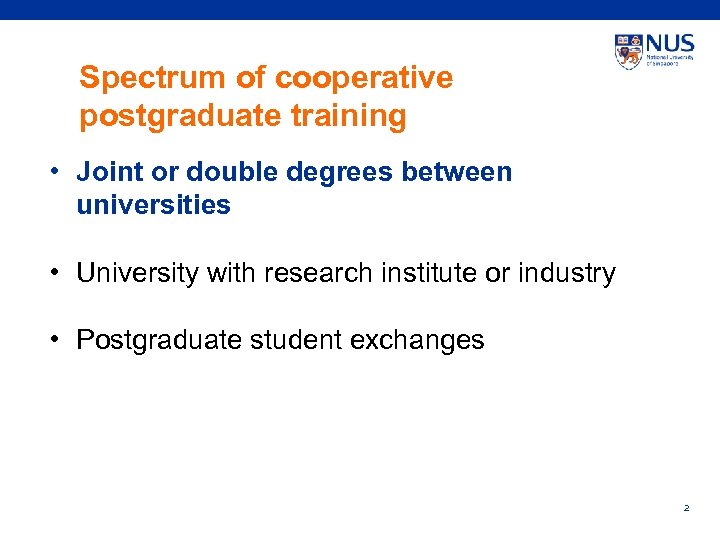 Spectrum of cooperative postgraduate training • Joint or double degrees between universities • University