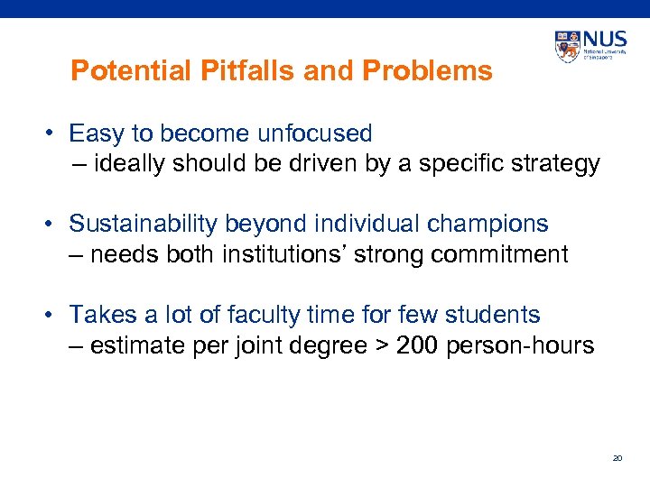 Potential Pitfalls and Problems • Easy to become unfocused – ideally should be driven