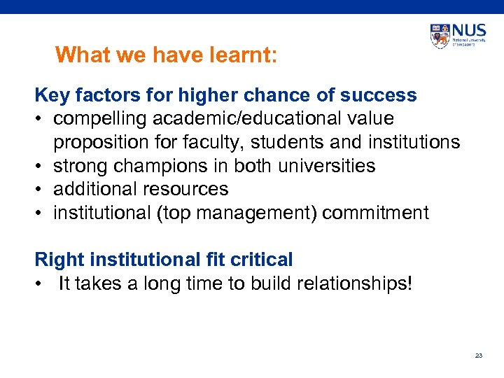 What we have learnt: Key factors for higher chance of success • compelling academic/educational