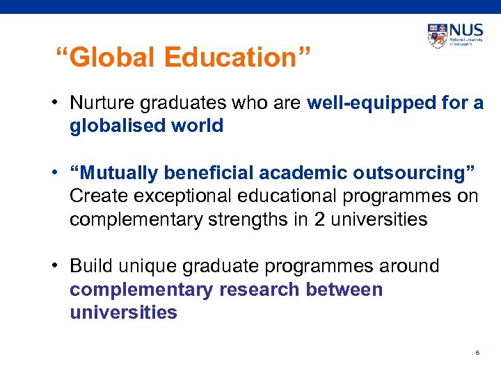 “Global Education” • Nurture graduates who are well-equipped for a globalised world • “Mutually
