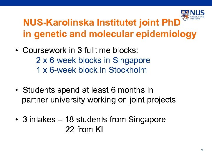 NUS-Karolinska Institutet joint Ph. D in genetic and molecular epidemiology • Coursework in 3