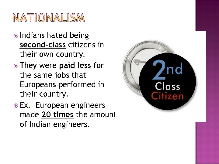  Indians hated being second-class citizens in their own country. They were paid less