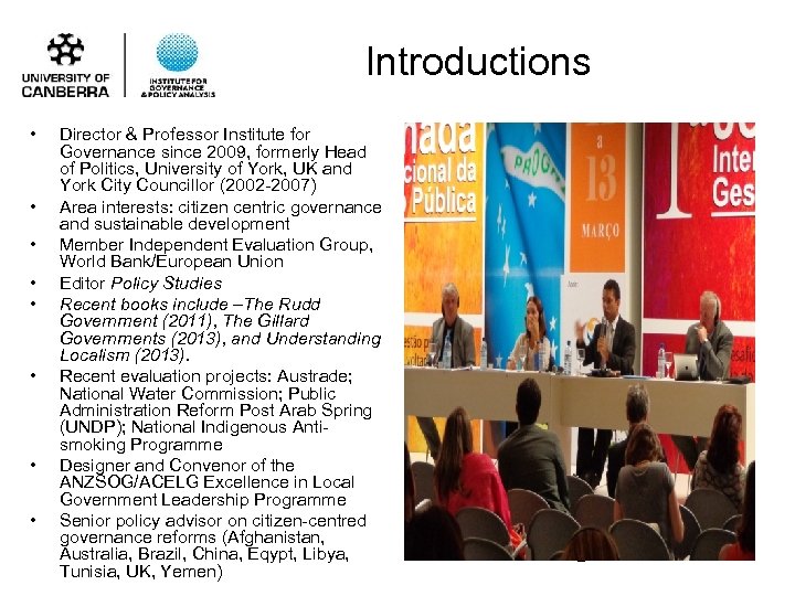 Introductions • • Director & Professor Institute for Governance since 2009, formerly Head of