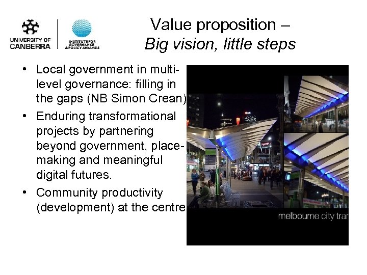 Value proposition – Big vision, little steps • Local government in multilevel governance: filling